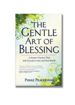 * Pierre Pradervand’s book is entitled The Gentle Art of Blessing and is published by Simon and Schuster, Inc. 