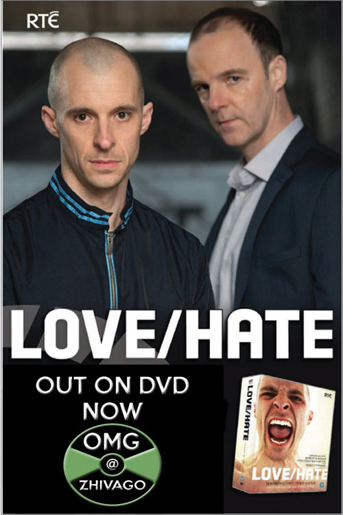 Advertiser.ie - Win the complete Love/Hate series boxset at OMG@Zhivago